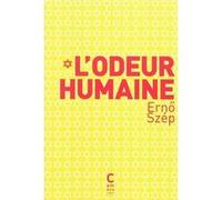 L'odeur humaine Erno Szep (Auteur), Marc Martin (Traduction)