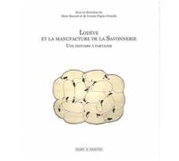 Lodève Et La Manufacture De La Savonnerie - Une Histoire À Partager
