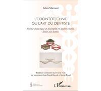 L'Odontotechnie ou l'art du dentiste Poème didactique et descriptif en quatre chants, dédié aux dames - Xavier Riaud - L'harmattan - broché - Essai