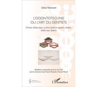 L'Odontotechnie ou l'art du dentiste Poème didactique et descriptif en quatre chants, dédié aux dames - Xavier Riaud - L'harmattan - broché - Essai