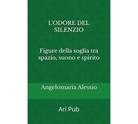 L'odore del silenzio: Figure della soglia tra spazio, suono e spirito