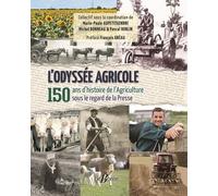 L'odyssée Agricole - 150 Ans D'histoire De L'agriculture Sous Le Regard De La Presse