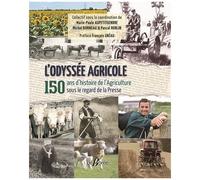L'odyssée Agricole - 150 Ans D'histoire De L'agriculture Sous Le Regard De La Presse