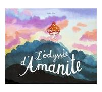 Peggy Nille – L'odyssée d'Amanite – Album jeunesse – Cartonné