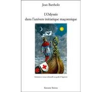 L'Odyssée dans l'univers initiatique maçonnique - Initiation et tenue solennelle au grade d'Apprenti - Jean Bartholo - Teletes - broché - Essai