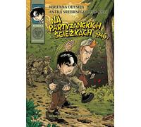 L'odyssée d'Antek Srebrny en temps de guerre 1939-1946 z8 Sur les chemins des partisans 1946.