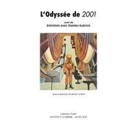 L'Odyssée de 2001 – 50 ans d'un mythe – suivi d'entretien avec Stanley Kubrick – Actes Sud
