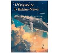 L'odyssée De La Baleine-Miroir - Tome 1, L'appel