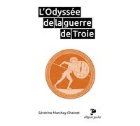 L'Odyssée de la guerre de Troie - Séverine Cheinet - Ellipses - Poche - Essai