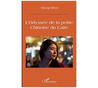 L'Odyssée de la petite Chinoise du Caire - Yitong Shen - L'harmattan - broché - Essai