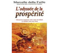 L'odyssée De La Prospérité - Découvrez Comment Créer Votre Vie Idéale Et Réaliser Tous Vos Rêves