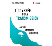 L'odyssée De La Transmission - Apprendre, Transmettre, Se Construire