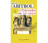L'Odyssée de la voix Qu'est-ce que la voix humaine ? - Jean Abitbol - Flammarion - Poche - Essai