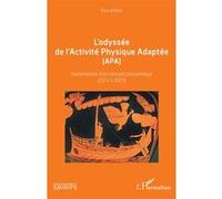 L'odyssée de l'Activité Physique Adaptée (APA): Sociohistoire d'un concept polysémique (1972 A 2021)