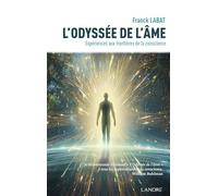 L'Odyssée de l'âme - Expériences aux frontières de la conscience
