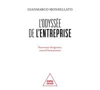 L'Odyssée de l'entreprise Nouveaux dirigeants, nouvel humanisme - Gianmarco Monsellato - Odile Jacob - broché - Essai