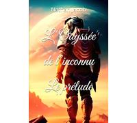 L'Odyssée de l'inconnu: Tome 1 : Le prélude