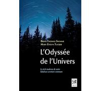 L'odyssée De L'univers - Le Récit Moderne De Notre Fabuleuse Aventure Commune