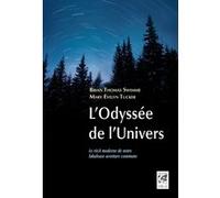 L'Odyssée de l'Univers - Le récit moderne de notre fabuleuse aventure commune Brian Thomas Swimme (Auteur), Mary Evelyn Tucker (Auteur), Olivier Clerc (Traduction)