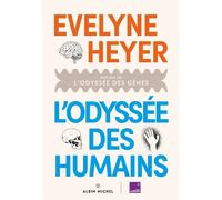 L'Odyssée des humains Autrice de L'Odyssée des gènes - Évelyne Heyer - Albin Michel - broché - Essai