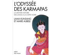 L'Odyssée des Karmapas La grande histoire des lamas à la Coiffe Noire - Lama Kunsang - Albin Michel - broché - Essai