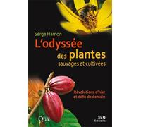 L'odyssée des plantes sauvages et cultivées.(ouvrage en coédition avec IRD)