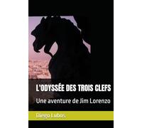 L'ODYSSEE DES TROIS CLEFS: Une aventure de Jim Lorenzo