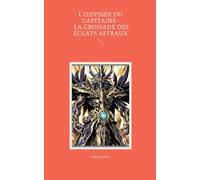 L'Odyssée du Capitaine : La Croisade des Éclats Astraux