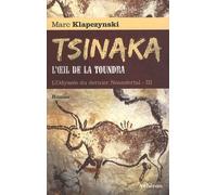 L'odyssée Du Dernier Néandertal Tome 3 - Tsinaka, L'oeil De La Toundra