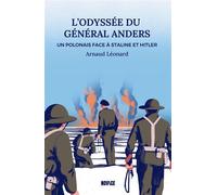 L'odyssée du général Anders Un polonais face à Staline et Hitler - Arnaud Léonard - Novice - broché - Essai