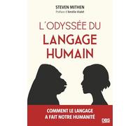 L'odyssée du langage humain: Comment le langage a fait notre humanité