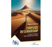 L'odyssée du leadership 24 leçons pratiques tirées d'expériences vécues - Adama Coulibaly - L'harmattan - broché - Guide