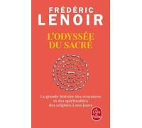 L'Odyssée du sacré: La grande histoire des croyances et des spiritualités des origines à nos jours