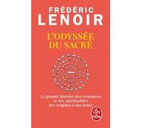 L'Odyssée du sacré: La grande histoire des croyances et des spiritualités des origines à nos jours