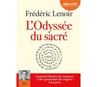 L'Odyssée du sacré - La grande histoire des croyances et des spiritualités des origines à nos jours: Livre audio 2 CD MP3