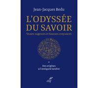L'odyssée du savoir Histoire de la connaissance et des fausses croyances - Jean-Jacques Bedu - Cerf - broché - Essai