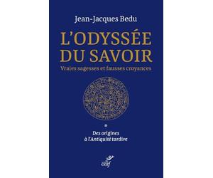 L'odyssée du savoir: Vraies sagesses et fausses croyances (1)