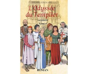 L'Odyssée du Templier: Tome 4 : Trahison