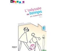 L'odyssée du temps en maternelle : Volume 1