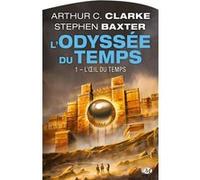 L'Odyssée du Temps, T1 : L'OEil du Temps Arthur C. Clarke (Auteur), Stephen Baxter (Auteur)
