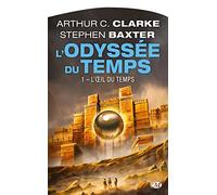 Arthur C. Clarke et Stephen Baxter – L'Odyssée du temps, Tome 1 : L'Œil du temps – Bragelonne
