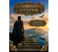 L'Odyssée d'Ulysse: Édition Collector - Roman graphique photoréaliste et Artworks