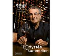 L'odyssée d'un sommelier Jacques Orhon (Auteur), Francis Reddy (Préface)