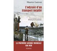 Maurice Larrouy – L'Odyssée d'un transport torpillé – 1914-1917 – Perrin