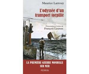 L'Odyssée d'un transport torpillé Maurice Larrouy (Auteur), François Laurent (Préface)