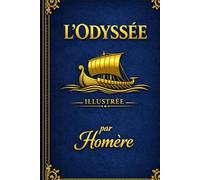 L'Odyssée ÉDITION ILLUSTRÉE EN GRANDS CARACTÈRES: Nouvelle Mise en Page dans une Typographie Palatino Facile à Lire
