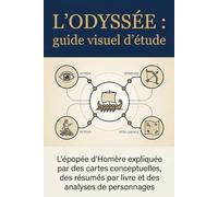 L'ODYSSÉE : guide visuel d'étude: L'épopée d'Homère expliquée par des cartes conceptuelles, des résumés par livre et des analyses de personnages