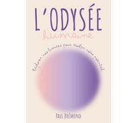 L'ODYSSÉE HUMAINE: Explorer nos limites pour révéler notre potentiel