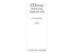 L'odyssée pour une tasse de thé - Preface de jean tardieu - Jean-Michel Ribes - Actes Sud-Papiers - Livre