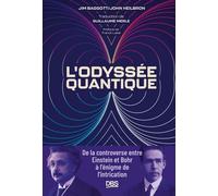 L'odyssée Quantique - De La Controverse Entre Einstein Et Bohr À L'énigme De L'intrication